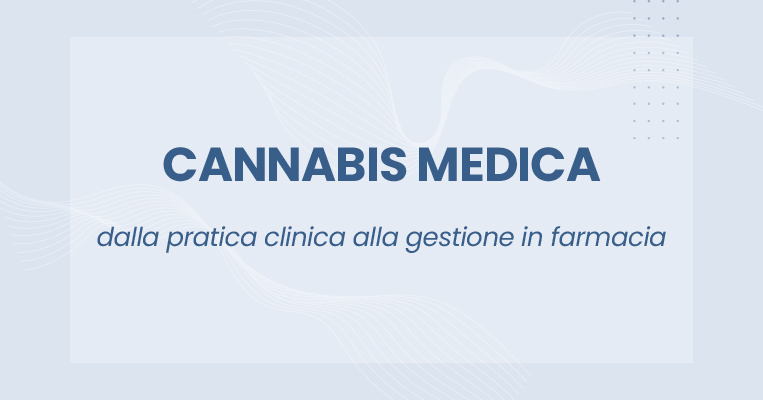 Cannabis medica: dalla pratica clinica alla gestione in farmacia